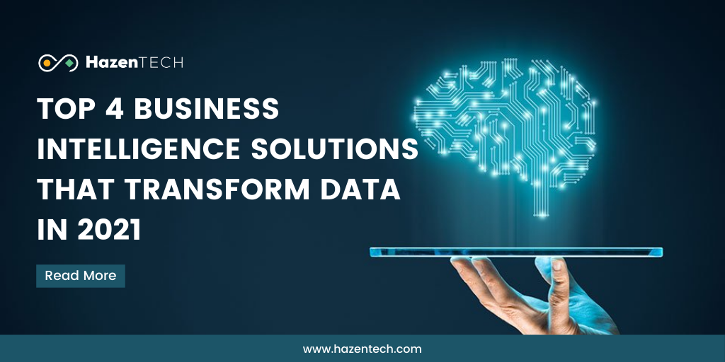 Top 4 Business Intelligence Solutions that Transform Data in 2021