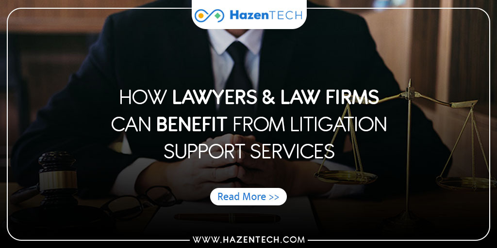 How Lawyers & Law firms Can Benefit From Litigation Support Services