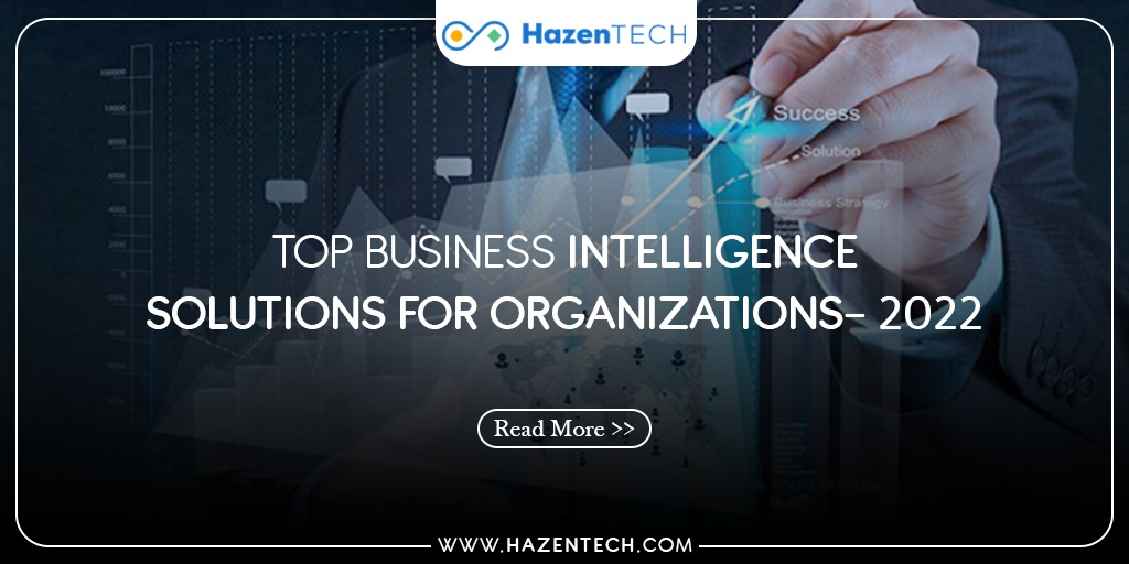 Top Business Intelligence Solutions For Organizations- 2022
