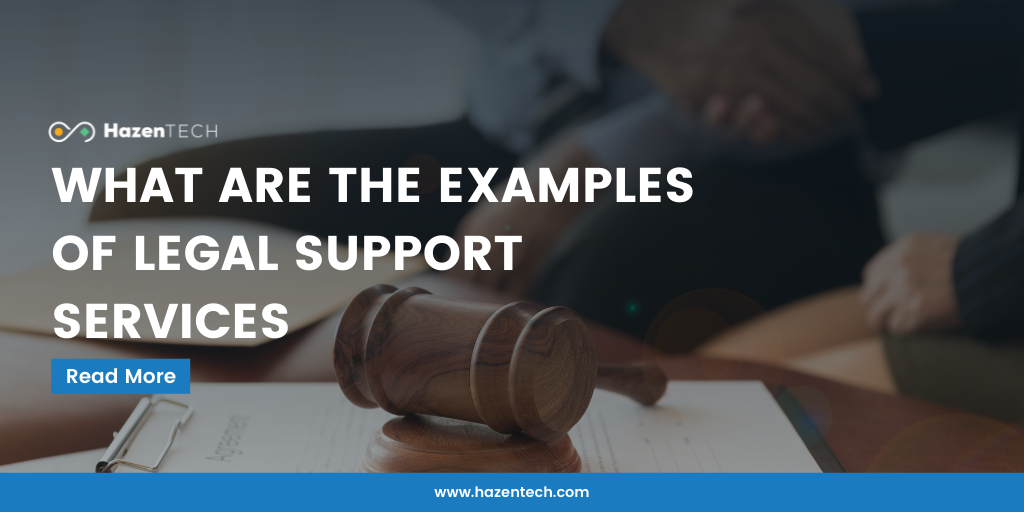 What are the Examples of Legal Support Services? Hazen Technologies Inc