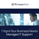 7 Signs Your Business Needs Managed IT Support