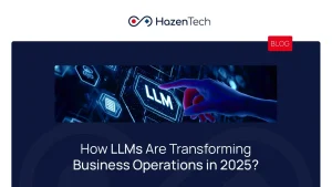 How LLMs Are Transforming Business Operations in 2025