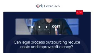Can Legal Process Outsourcing Reduce Costs and Improve Efficiency